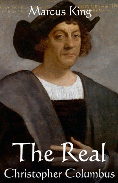 The Real Christopher Columbus, Marcus King - Paperback - 9798230580515