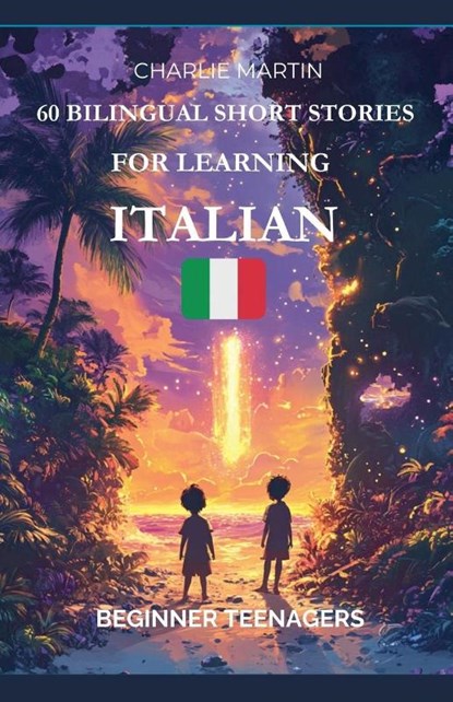 60 Bilingual Short Stories for Learning Italian, Charlie Martin - Paperback - 9798230584407