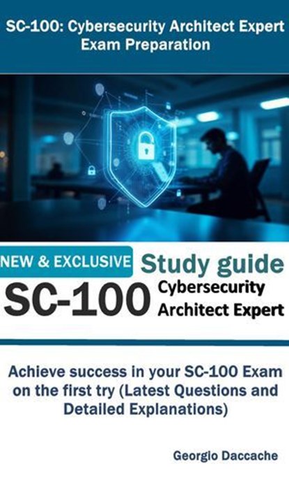 SC-100: Cybersecurity Architect Expert Exam Preparation, Georgio Daccache - Ebook - 9798230590491