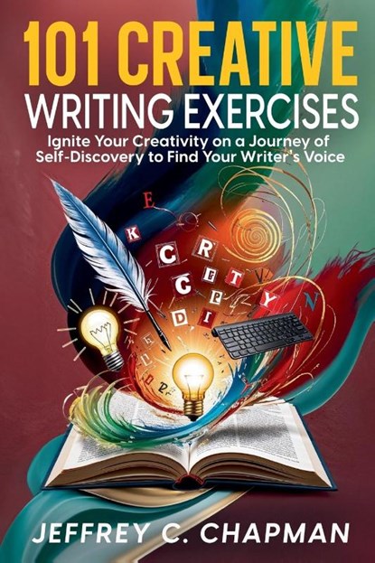 101 Creative Writing Exercises, Jeffrey C. Chapman - Paperback - 9798230590552