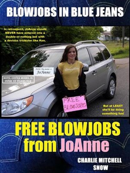 Blowjobs in Blue Jeans: Free Blowjobs from JoAnne, Charlie Mitchell Snow - Ebook - 9798230595205