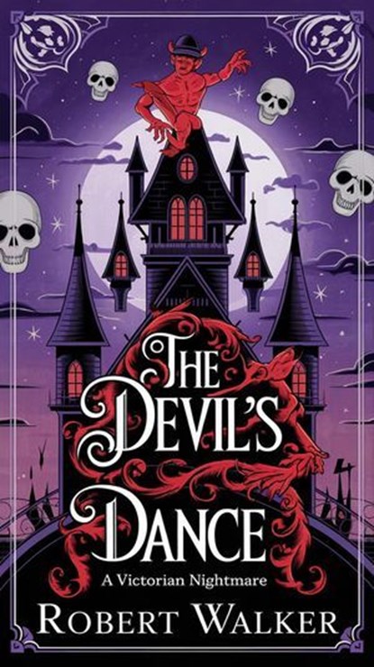 The Devil's Dance: A Victorian Nightmare, Robert Walker - Ebook - 9798230595359