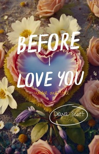 Before I Love You, Diana Scott - Ebook - 9798230606215