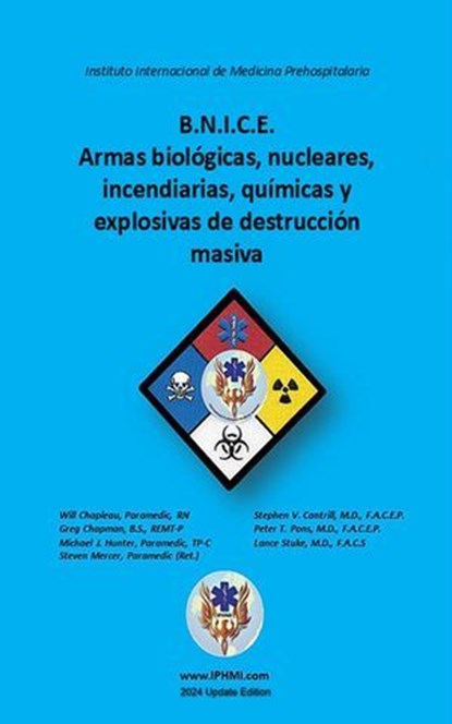 B.N.I.C.E. Armas biológicas, nucleares, incendiarias, químicas y explosivas de destrucción masiva, IPHMI ; WILL CHAPLEAU ; GREG CHAPMAN ; Michael Hunter ; Steven Mercer ; Stephen V. Cantrill ; Peter Pons ; Lance Stuke - Ebook - 9798230608271