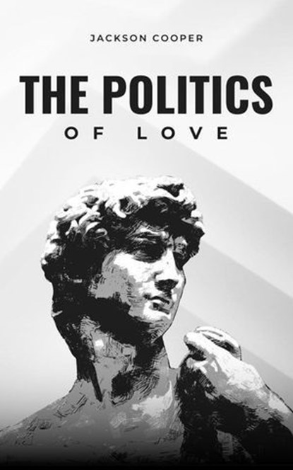 The Politics of Love, Jackson Cooper - Ebook - 9798230613084
