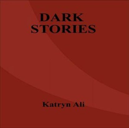 Dark Stories, Katryn Ali ; Sciantel Crista - Ebook - 9798230616658