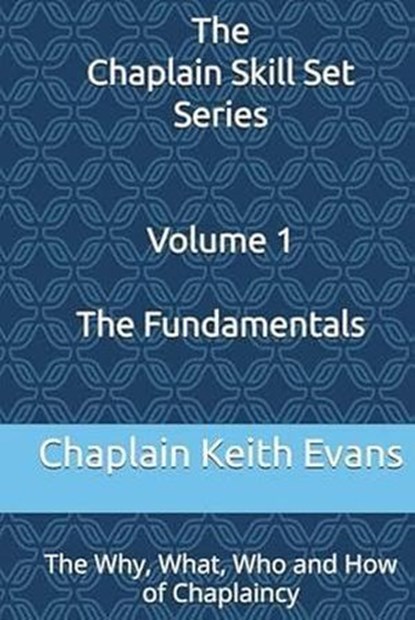 The Fundamentals: The Why, What, Who and How of Chaplaincy, Chaplain Keith Evans - Ebook - 9798230618256
