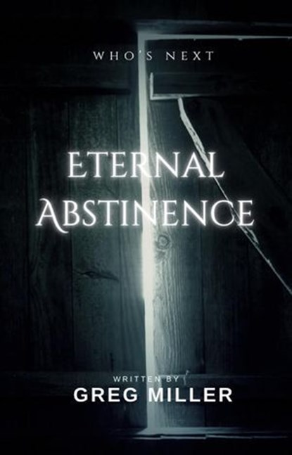 Eternal Abstinence, Greg Miller - Ebook - 9798230620372