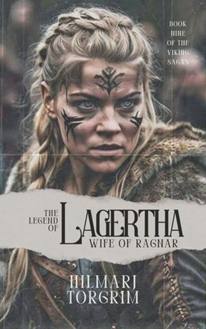 The Legend of Lagertha: Wife of Ragnar, Hilmarj Torgrim - Ebook - 9798230621300