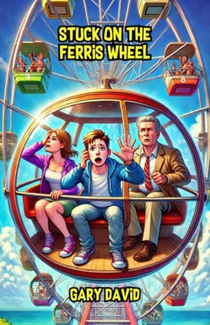 Stuck on the Ferris Wheel, Gary David - Ebook - 9798230622017