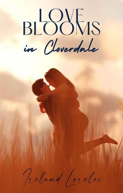 Love Blooms in Cloverdale, Ireland Lorelei - Ebook - 9798230642435