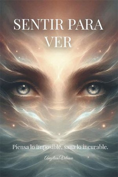 Sentir para ver, Angélica Velasco López - Ebook - 9798230645542