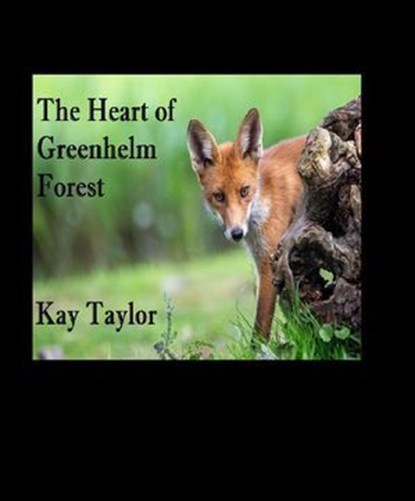 The Heart of Greenhelm Forest, Kay Taylor - Ebook - 9798230647522