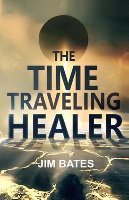 The Time Traveling Healer, Jim Bates - Ebook - 9798230648024