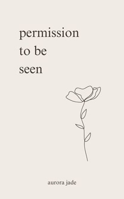 Permission to Be Seen, Aurora Jade - Ebook - 9798230655770