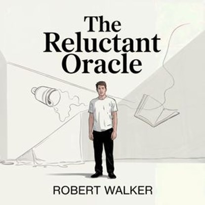 The Reluctant Oracle, Robert Walker - Ebook - 9798230656180