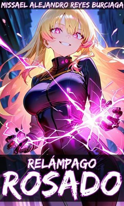 Relámpago Rosado, Missael Alejandro Reyes Burciaga - Ebook - 9798230659754