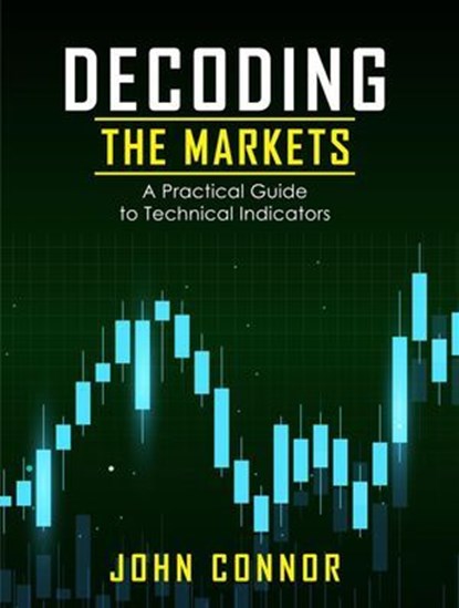 Decoding The Market, John Connor - Ebook - 9798230663690