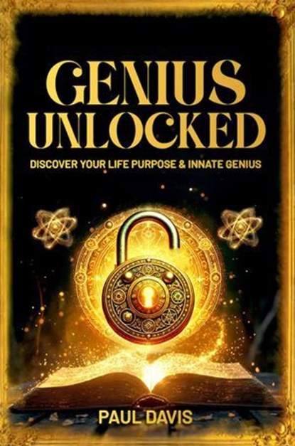 Genius Unlocked: Discover Your Life Purpose & Innate Genius, Paul Davis - Ebook - 9798230665618
