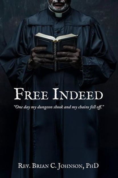 Free Indeed, Rev. Brian C. Johnson, PhD - Ebook - 9798230667322