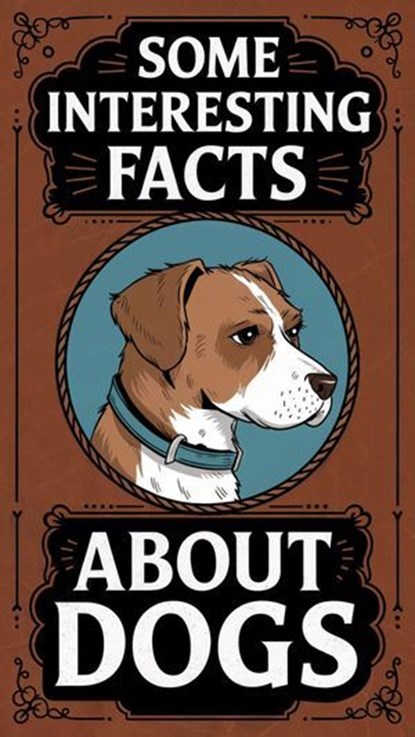 Some Interesting Facts About Dogs, james mccullough - Ebook - 9798230674320