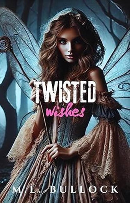 Twisted Wishes, M.L. Bullock - Ebook - 9798230677901