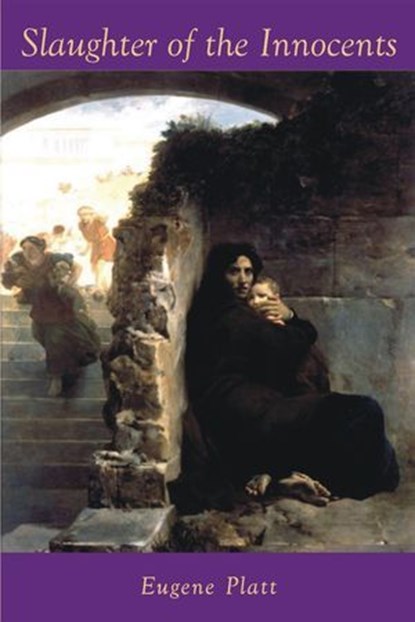 Slaughter of the Innocents, Eugene Platt - Ebook - 9798230691167