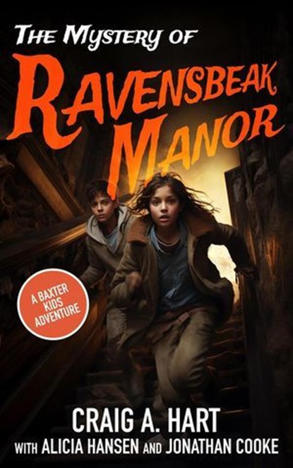 The Mystery of Ravensbeak Manor, Craig A. Hart ; Alicia Hansen ; Jonathan Cooke - Ebook - 9798230696964