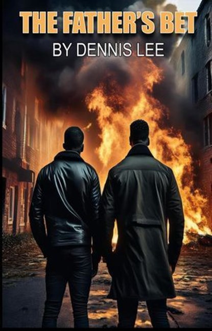 The Father's Bet, Dennis Lee - Ebook - 9798230697138