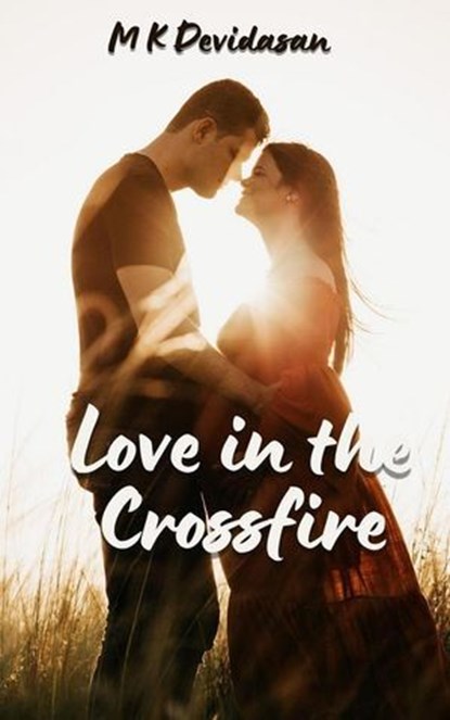 Love in the Crossfire, M K Devidasan - Ebook - 9798230704966