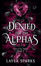 Denied by The Alphas - Layla Sparks - 9798230723059