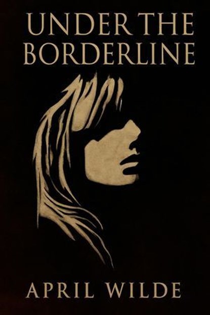 Under The Borderline, April WIlde - Ebook - 9798230725732
