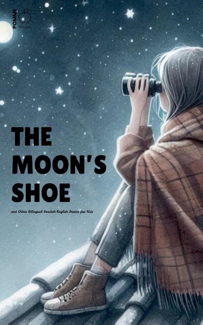 The Moon's Shoe and Other Bilingual Swedish-English Stories for Kids, Pomme Bilingual - Paperback - 9798230741404