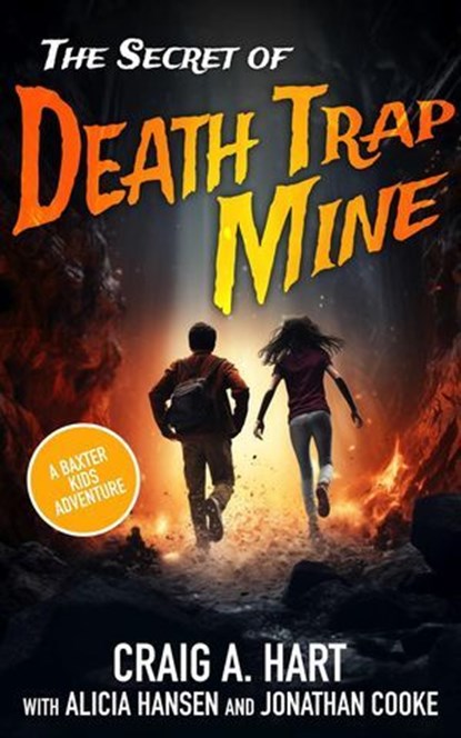 The Secret of Death Trap Mine, Craig A. Hart ; Alicia Hansen ; Jonathan Cooke - Ebook - 9798230758433