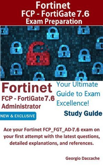 Fortinet FCP - FortiGate 7.6 Administrator Exam Preparation, Georgio Daccache - Ebook - 9798230758600