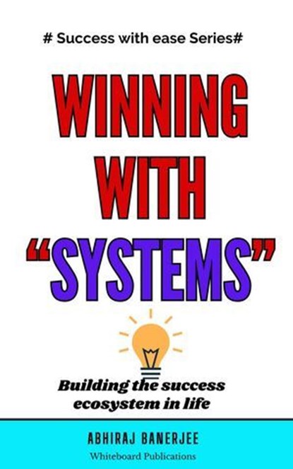 Winning With Systems, Aditya ; Abhiraj Banerjee - Ebook - 9798230761747
