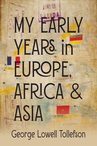 My Early Years in Europe, Africa, and Asia, George Lowell Tollefson - Ebook - 9798230769095