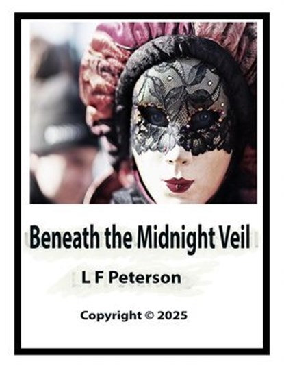 Beneath the Midnight Veil, L F Peterson - Ebook - 9798230772859