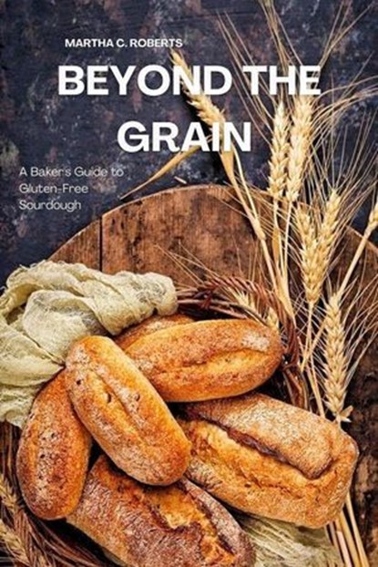 Beyond the Grain, Martha C. Roberts - Ebook - 9798230778172