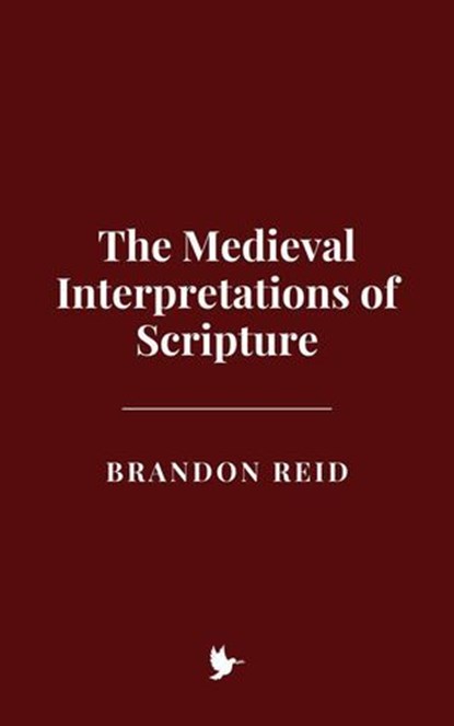 The Medieval Interpretations of Scripture, Brandon Reid - Ebook - 9798230780465