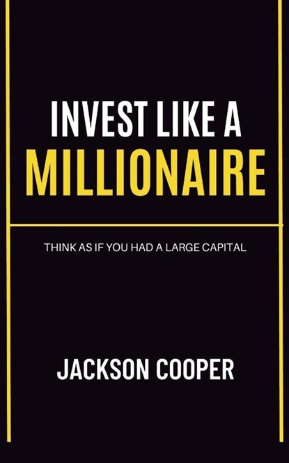 Invest Like a Millionaire, Jackson Cooper - Paperback - 9798230781967