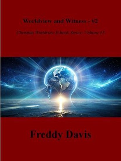 Worldview and Witness - #2, Freddy Davis - Ebook - 9798230783923