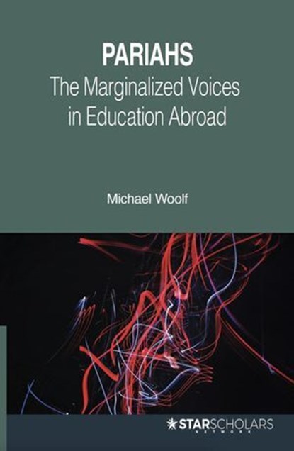 Pariahs: Marginalized Voices in Education Abroad, Michael Woolf - Ebook - 9798230788539