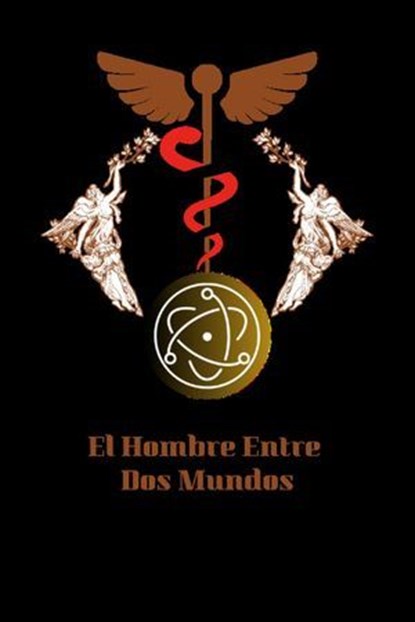 El Hombre Entre Dos Mundos, Marcelo Daniel Gutierrez - Ebook - 9798230795261