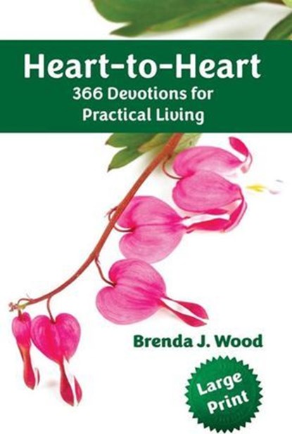 Heart-to-Heart - 366 Devotions for Practical Living, Brenda J Wood - Ebook - 9798230801870