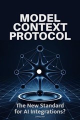 Model Context Protocol: The New Standard for AI Integrations? - Zara Loop - 9798230803171