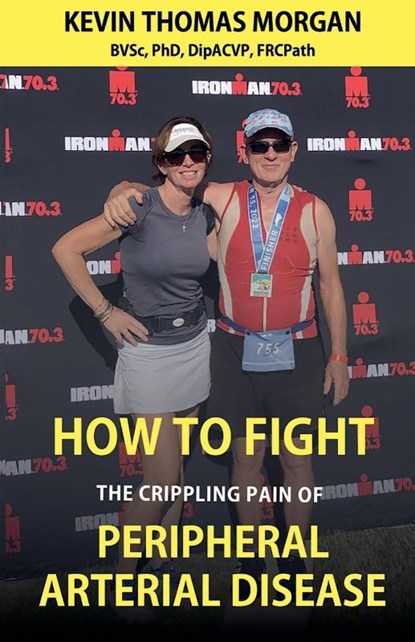 How to Fight The Crippling Pain of Peripheral Arterial Disease, Kevin Thomas Morgan - Paperback - 9798230806509
