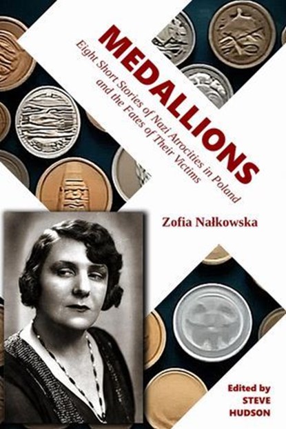 Medallions: Eight Short Stories of Nazi Atrocities in Poland and the Fates of Their Victims, Steve Hudson ; Zofia Nałkowska - Ebook - 9798230808664