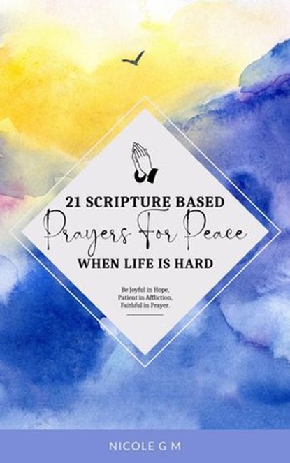 21 Scripture-Based Prayers For Peace When Life Is Hard, Nicole Munsami - Ebook - 9798230809951