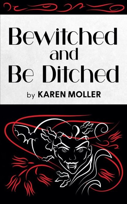 Bewitched and Be Ditched, Karen Moller - Paperback - 9798230827924
